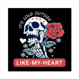 It's Cold Outside Like My Heart Posters and Art